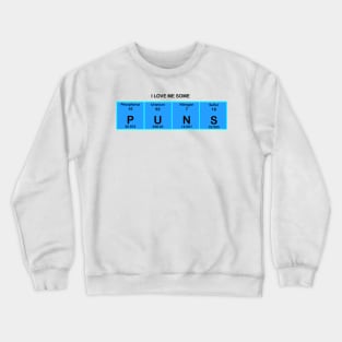 I love me some puns Shirt Crewneck Sweatshirt